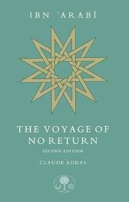 Ibn 'Arabi: The Voyage of No Return (Paperback)