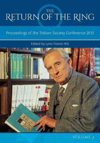 The Return of the Ring: Proceedings of the Tolkien Society Conference 2012 Volume II (Paperback)