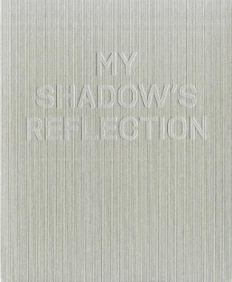 My Shadow's Reflection: Edmund Clark (Hardback)
