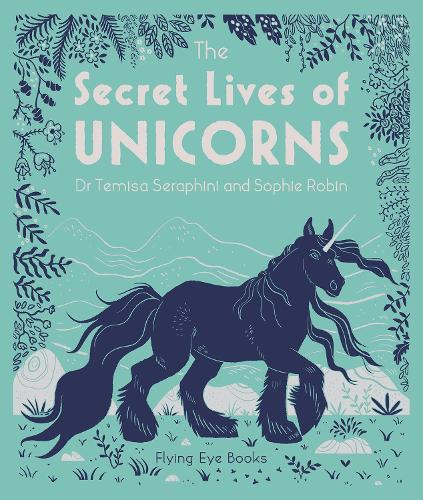 The Secret Lives of Unicorns - The Secret Lives of... (Hardback)