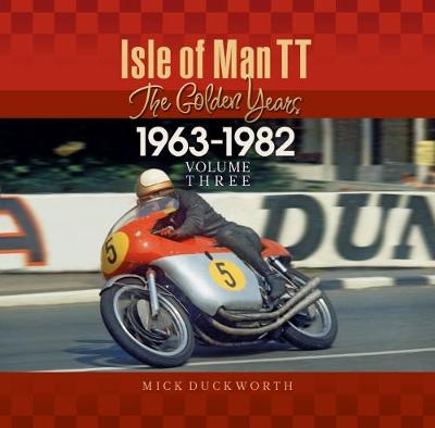 Isle of Man TT - The Golden Years 1963 - 1982 - The Golden Years 3 (Hardback)
