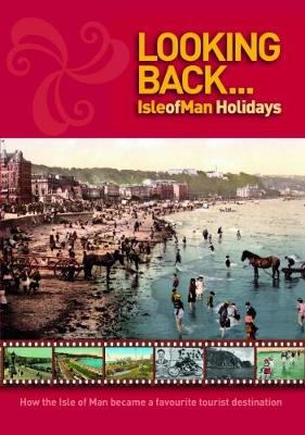 Looking Back...: Isle of Man Holidays (Paperback)