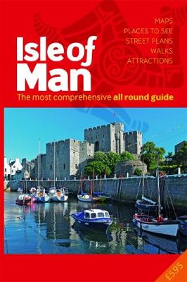 The All Round Guide to the Isle of Man 2018/19: The most comprehensive guide (Paperback)