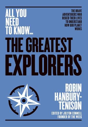 The Greatest Explorers: The brave adventurers who risked their lives to understand how our planet works - All you need to know (Paperback)