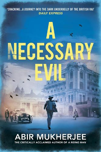 A Necessary Evil By Abir Mukherjee Waterstones