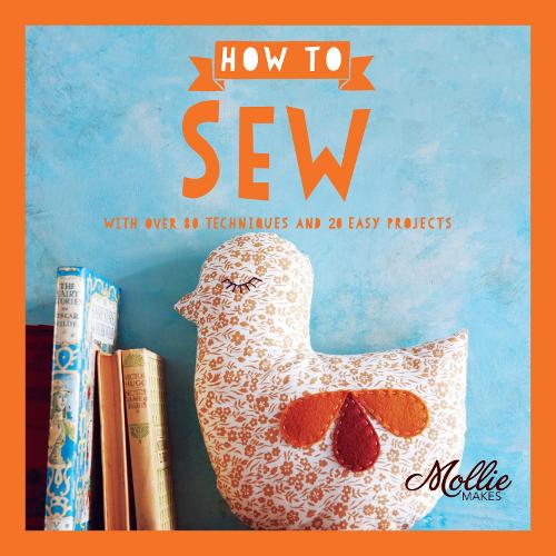 Cover How to Sew: With Over 80 Techniques and 20 Easy Projects - Mollie Makes