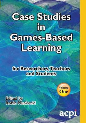 Case Studies in Games-Based Learning Volume 1 (Paperback)