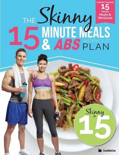 The Skinny15 Minute Meals & ABS Workout Plan: Calorie Counted 15 Minute Meals with Workouts for Great ABS (Paperback)