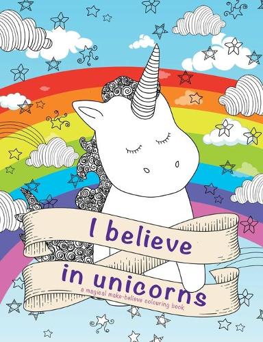 I Believe in Unicorns Colouring Book (Paperback)
