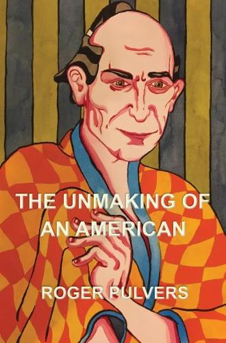 The Unmaking of an American (Paperback)