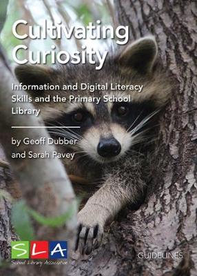 Cultivating Curiosity 2018: Information Literacy Skills and the Primary School Library (Paperback)