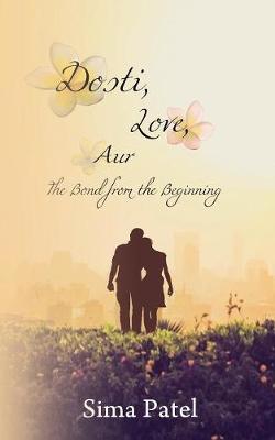 Dosti, Love, Aur: The Bond from the Beginning (Paperback)