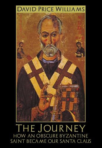 The Journey: How an obscure Byzantine Saint became our Santa Claus (Paperback)