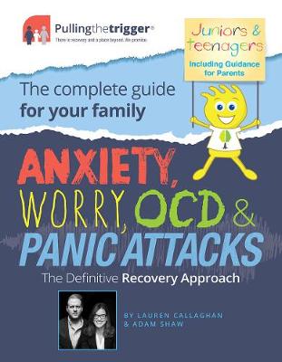 Anxiety Worry Ocd And Panic Attacks The Definitive Recovery Approach By Lauren Callaghan Adam Shaw Waterstones