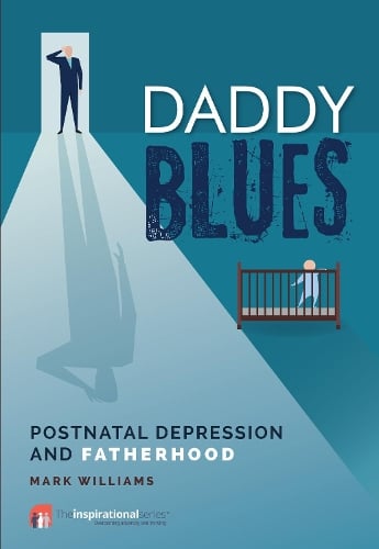 Daddy Blues: Postnatal Depression and Fatherhood - The Inspirational Series (Paperback)
