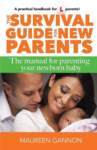 The Survival Guide for New Parents: The Manual for Parenting Your Newborn Baby - Wordcatcher Personal Development (Paperback)