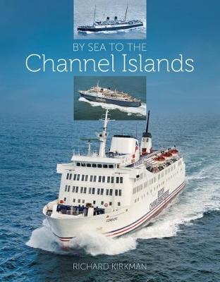 By Sea to the Channel Islands (Hardback)