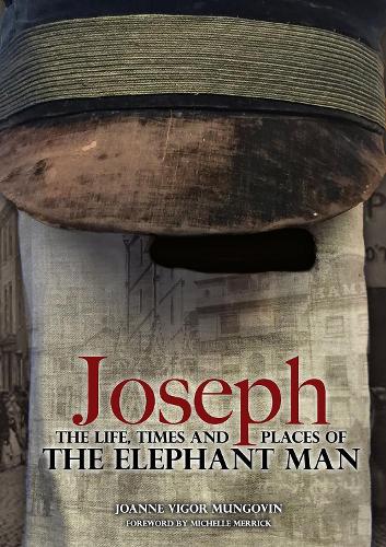Joseph: The Life, Times and Places of The Elephant Man (Hardback)