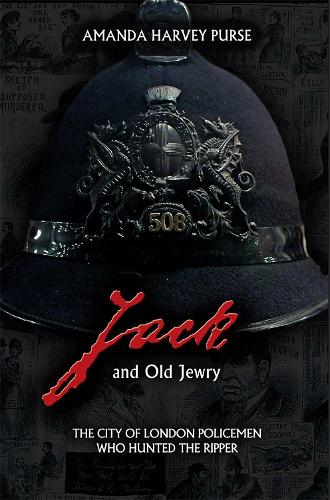 Jack and Old Jewry: The City of London Policemen Who Hunted the Ripper (Paperback)