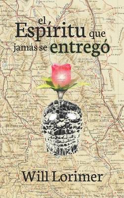 El Espiritu Que Jamas Se Entrego (Hardback)