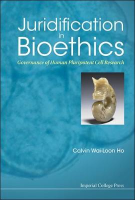 Juridification In Bioethics: Governance Of Human Pluripotent Cell Research (Paperback)