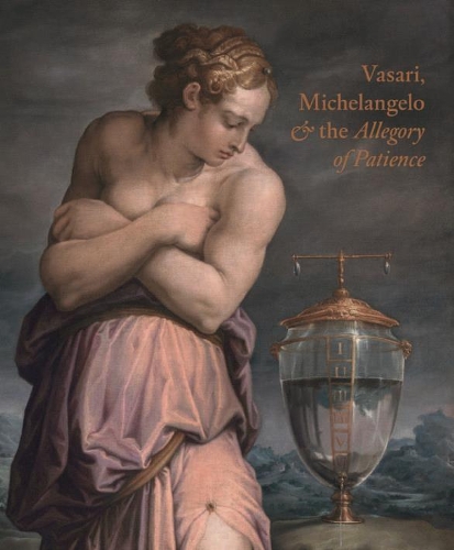 Giorgio Vasari, Michelangelo and the Allegory of Patience (Hardback)
