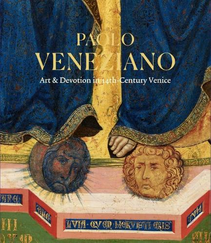 Paolo Veneziano: Art & Devotion in 14th-Century Venice (Hardback)