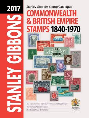 2017 Commonwealth Empire Stamp Catalogue 1840 1970 by Hugh