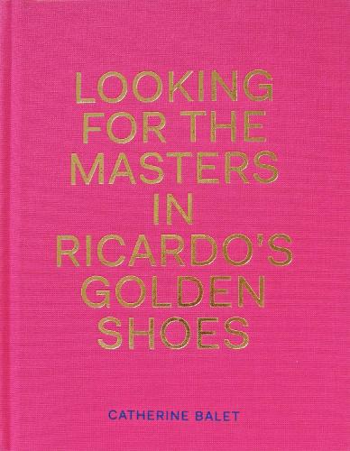 Looking for the Masters in Ricardo's Golden Shoes (Hardback)