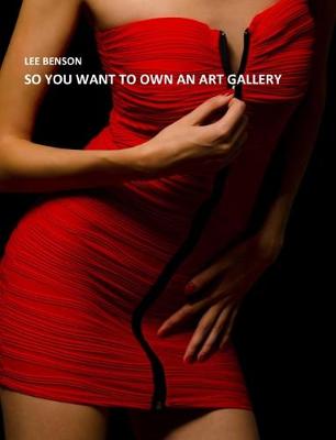 So You Want To Own An Art Gallery (Paperback)