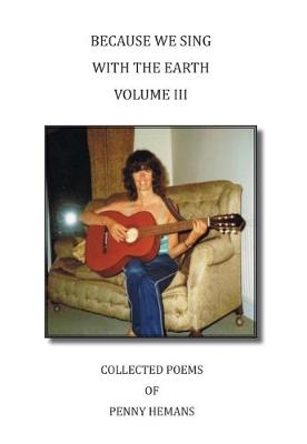 Because We Sing with the Earth: Collected Poems 3 (Paperback)
