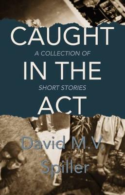 Caught in the Act: A Collection of Short Stories (Paperback)