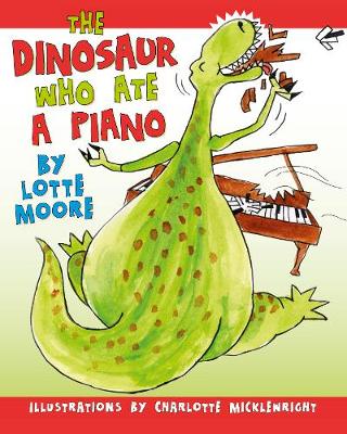 Dinosaur Who Ate A Piano (Paperback)