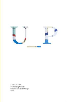 Underpass - UEA Undergraduate Creative Writing 4 (Paperback)