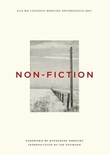 UEA Creative Writing Anthology Non Fiction 2017 (Paperback)