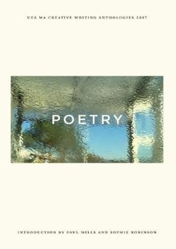 UEA Creative Writing Anthology Poetry 2017 (Paperback)