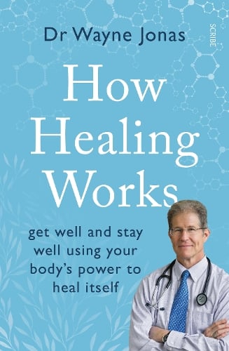 How Healing Works: get well and stay well using your body's power to heal itself (Paperback)