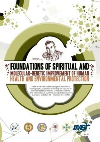 Foundations of Spiritual and Molecular-Genetic Improvement of Human Health and Environmental Protection Peer-Reviewed Materials Digest (Collective Monograph) Published Following the Results of the International Internet Conference of the II International Scientifi c and Practical Forum (London, October 3 - October 7, 2016) (Paperback)