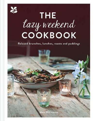 The Lazy Weekend Cookbook: Relaxed brunches, lunches, roasts and sweet treats (Hardback)
