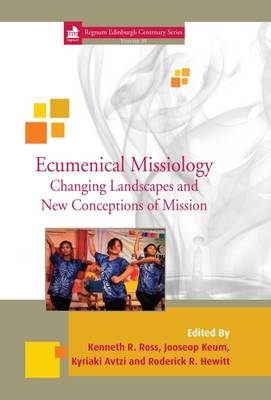 Ecumenical Missiology: 35: Changing Landscapes and New Conceptions of Mission - Edinburgh Centenary Series 35 (Hardback)