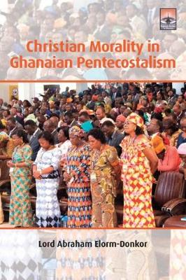 Christian Morality in Ghanaian Pentecostalism (Paperback)