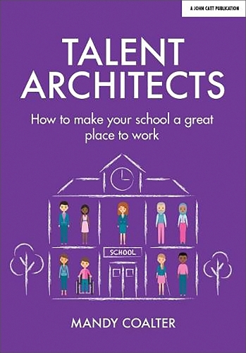 Cover of Talent Architects: How to Make Your School a Great Place to Work