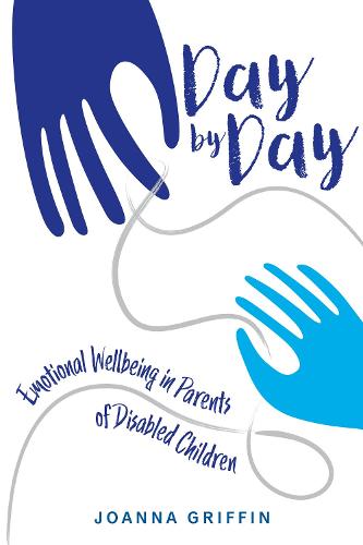 Day by Day: Emotional Wellbeing in Parents of Disabled Children (Paperback)