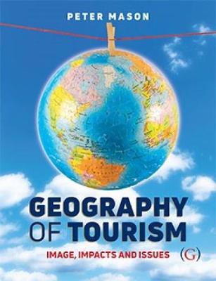 Geography of Tourism: Image, Impacts and Issues (Hardback)