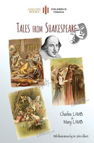 Tales from Shakespeare: With 29 Illustrations by Sir John Gilbert Plus Notes and Authors' Biography (Aziloth Books) (Paperback)
