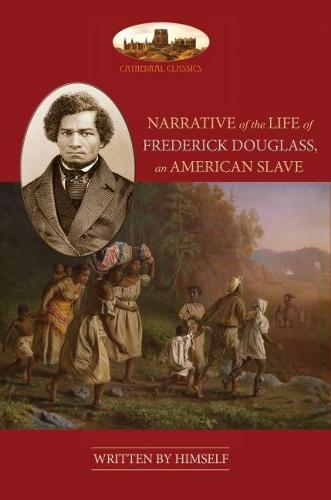 NARRATIVE OF THE LIFE OF FREDERICK DOUGLASS, AN AMERICAN SLAVE: Unabridged, with chronology, bibliography and map (Aziloth Books) (Paperback)