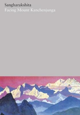 Facing Mount Kanchenjunga: Part 21 - The Complete Works of Sangharakshita (Paperback)