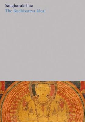 The Bodhisattva Ideal: 4 - The Complete Works of Sangharakshita 9 (Hardback)