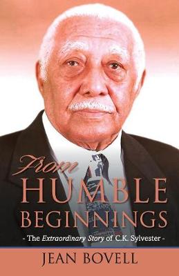 From Humble Beginnings: The Extraordinary Story of C.K. Sylvester (Paperback)