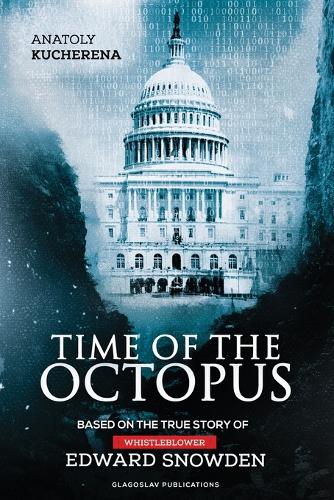 Time of the Octopus: Based on the True Story of Whistleblower Edward Snowden (Paperback)